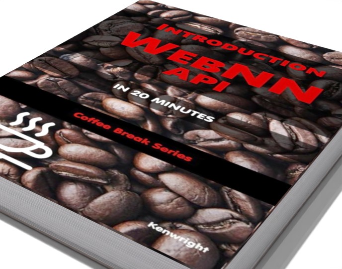Introduction WebNN API in 20 Minutes: (Coffee Break Series)