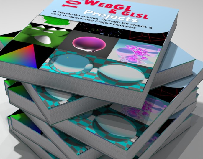 101 WebGL and GLSL Projects: A Hands-On Journey Through 101 Programming Project Examples